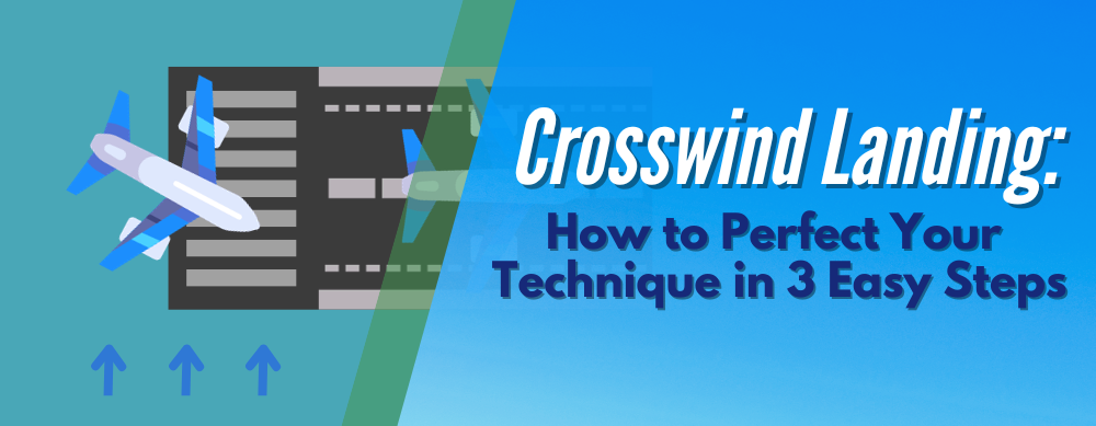 Crosswind Landing: How to Perfect Your Technique in 3 Easy Steps