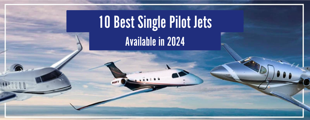 10 Best Single Pilot Jets Available in 2024