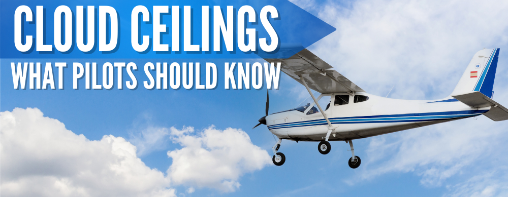 Cloud Ceilings: What Pilots Should Know (Complete Guide)