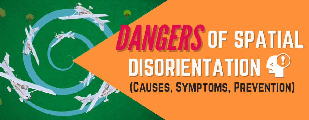 Dangers Of Spatial Disorientation (Causes, Symptoms, Prevention)