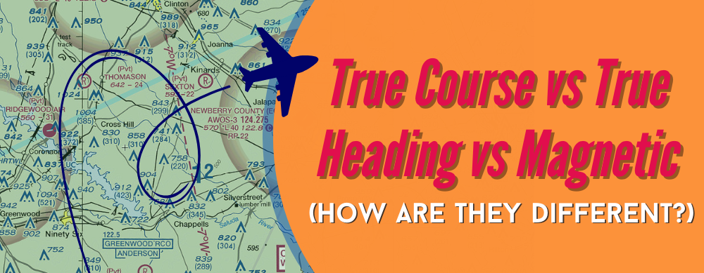 True Course vs True Heading vs Magnetic (How Are They Different?)