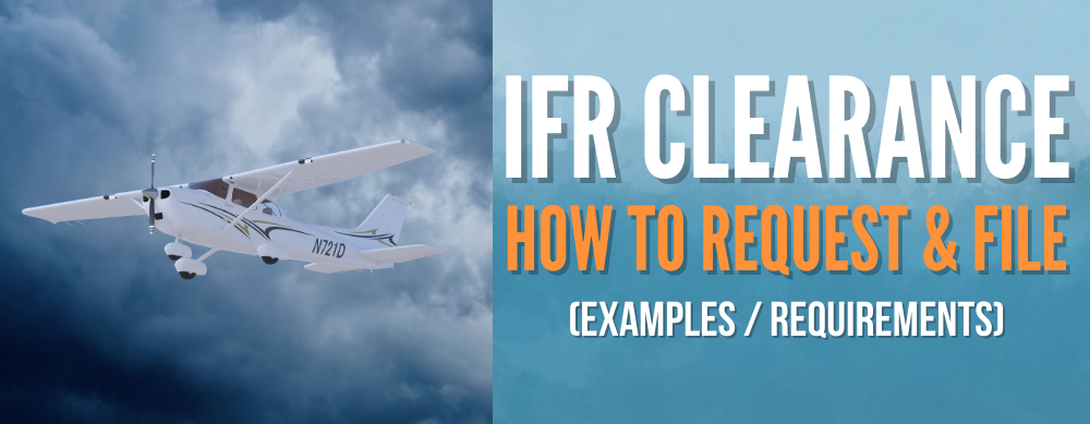 IFR Clearance: How To Request & File (Examples / Requirements)