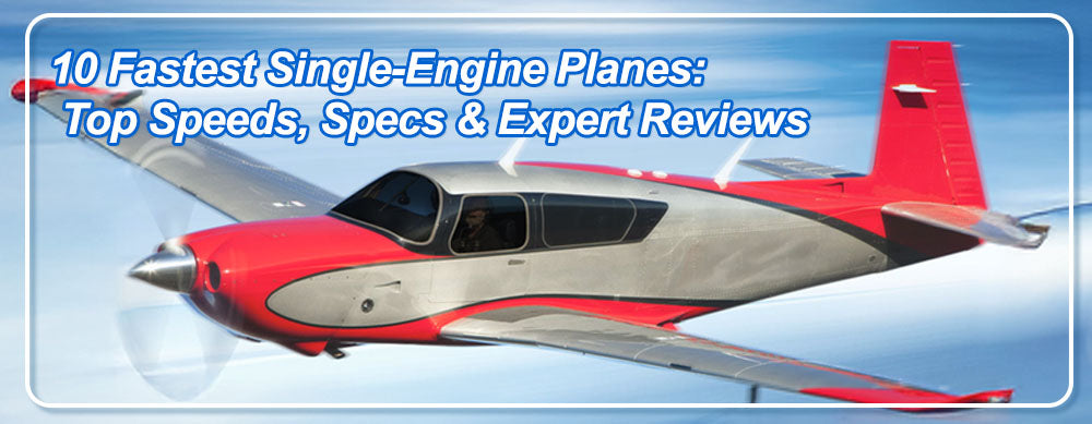 10 Fastest Single-Engine Planes in 2025: Top Speeds, Specs & Expert Reviews