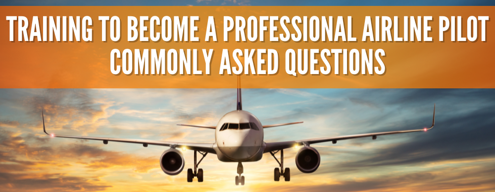 Training to Become a Professional Airline Pilot: Commonly Asked Questions 2024