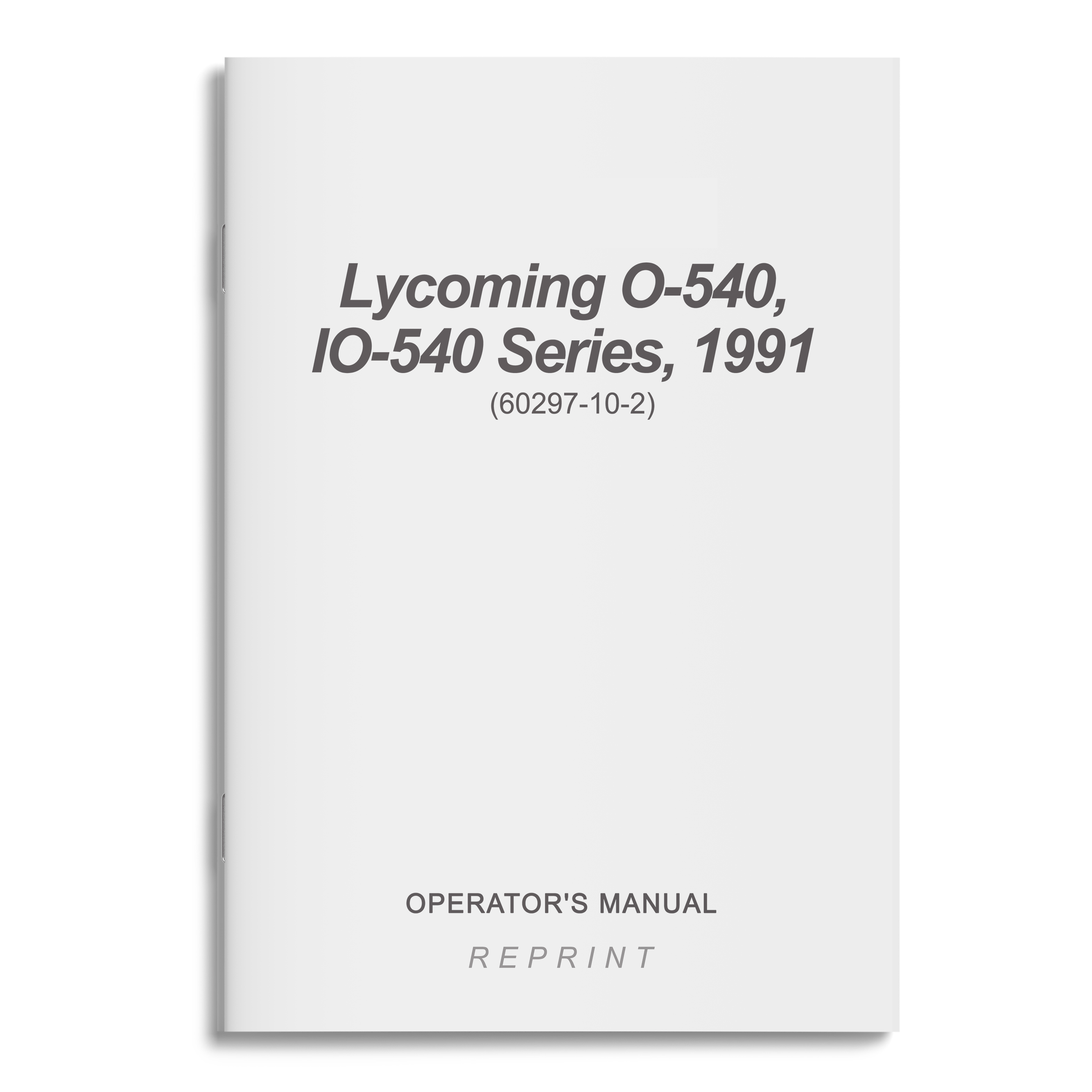 Essco Aircraft Aircraft Manual Lycoming O-540,IO-540 Series, 1991 Operator's Manual (60297-10-2)