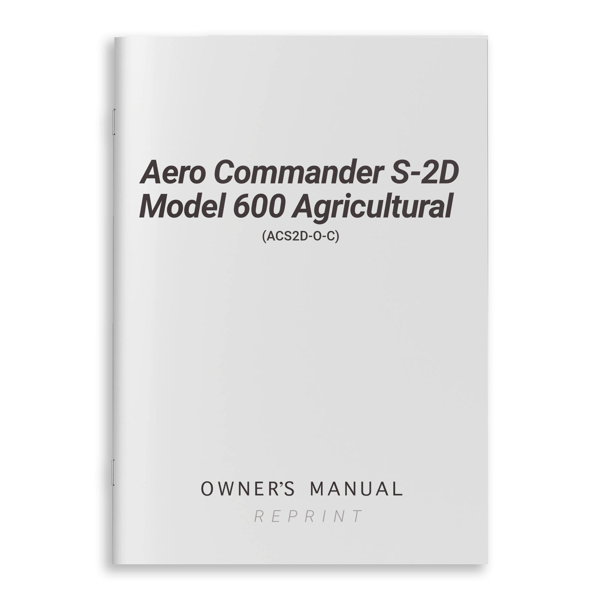 Essco Aircraft Aircraft Manual Aero Commander S-2D Model 600 Agricultural Owner's Manual (ACS2D-O-C)