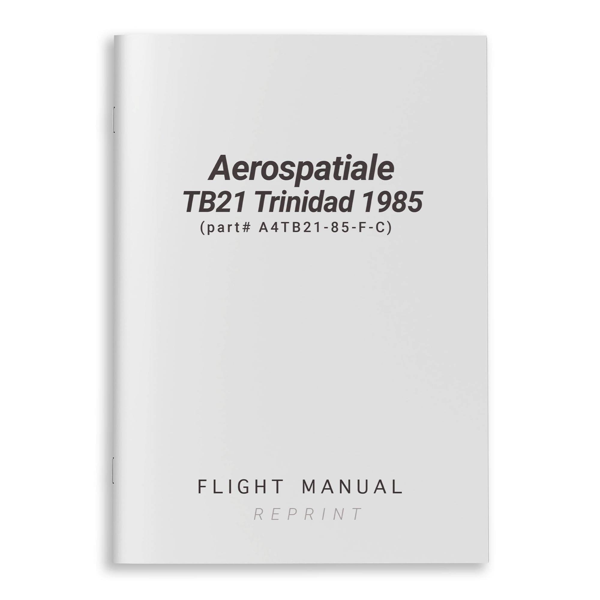 Essco Aircraft Aircraft Manual Aerospatiale TB21 Trinidad 1985 Flight Manual (part# A4TB21-85-F-C)