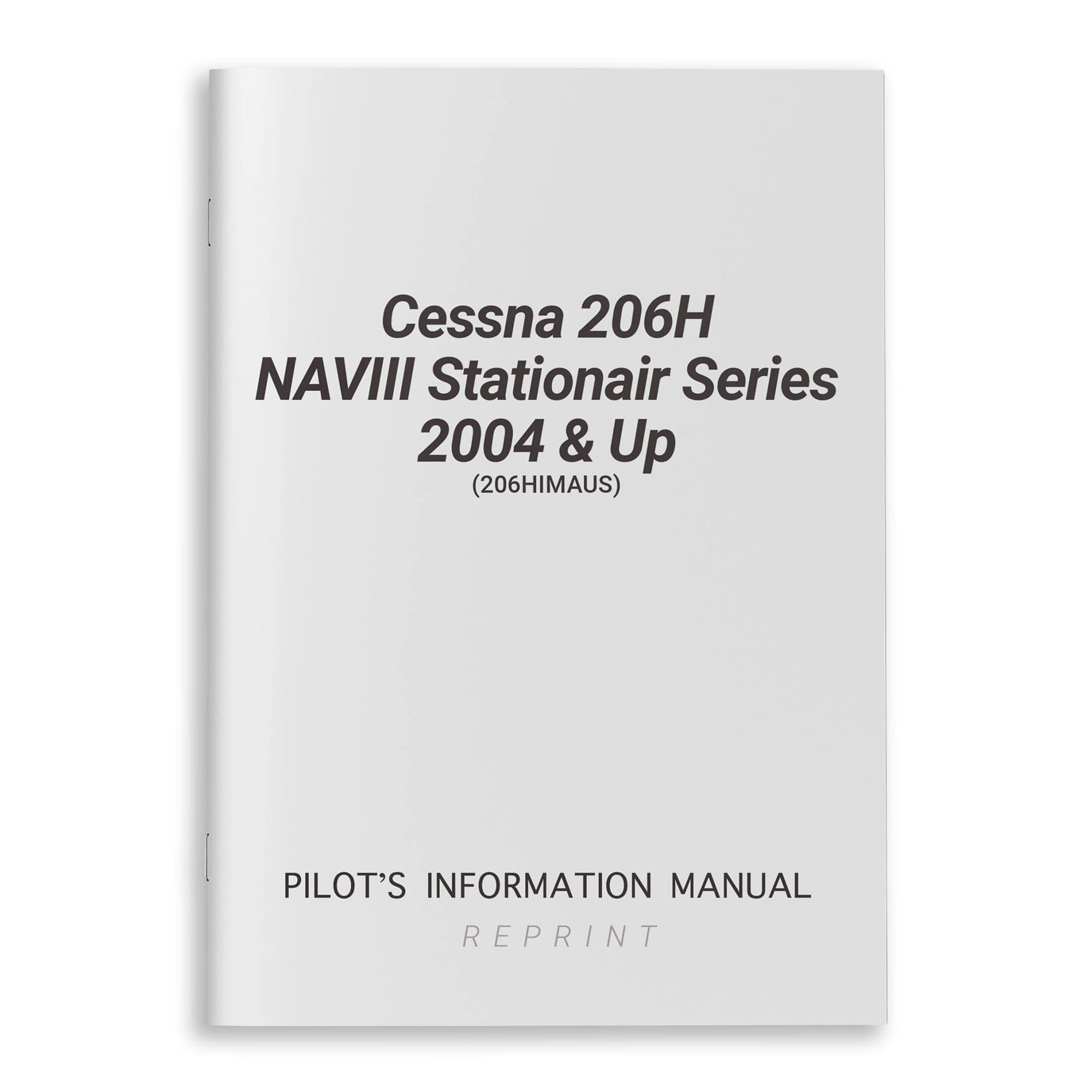 Cessna Aircraft Company Aircraft Manual Cessna 206H NAVIII Stationair Series 2004 & Up Pilot's Information Manual (206HIMAUS)