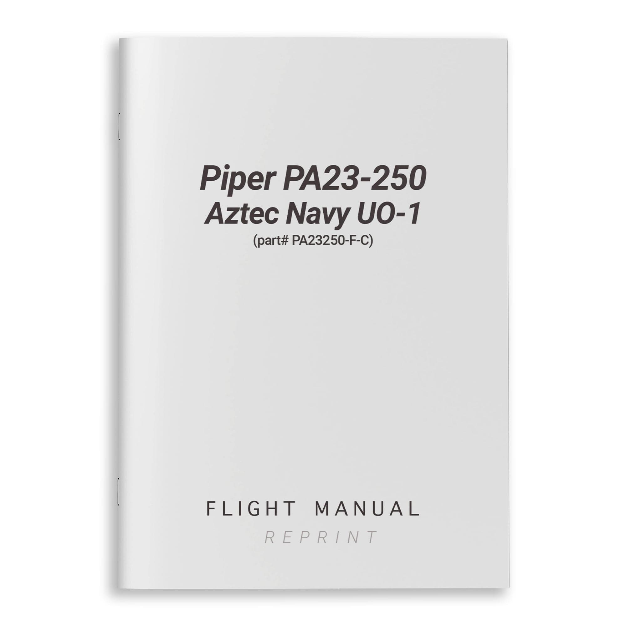 Essco Aircraft Aircraft Manual Piper PA23-250 Aztec Navy UO-1 Flight Manual (part# PA23250-F-C)