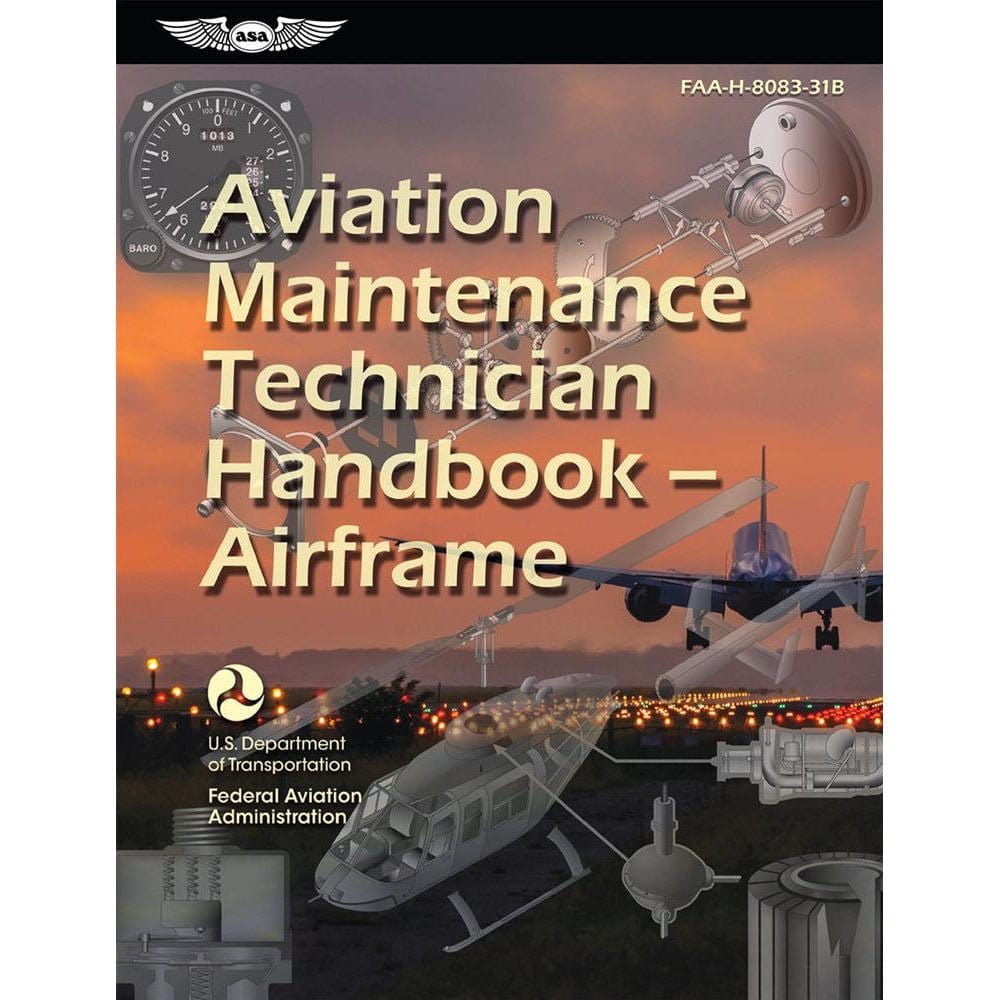 ASA Aviation Maintenance Technician ASA Aviation Maintenance Technician Handbook: Airframe 8083-31B