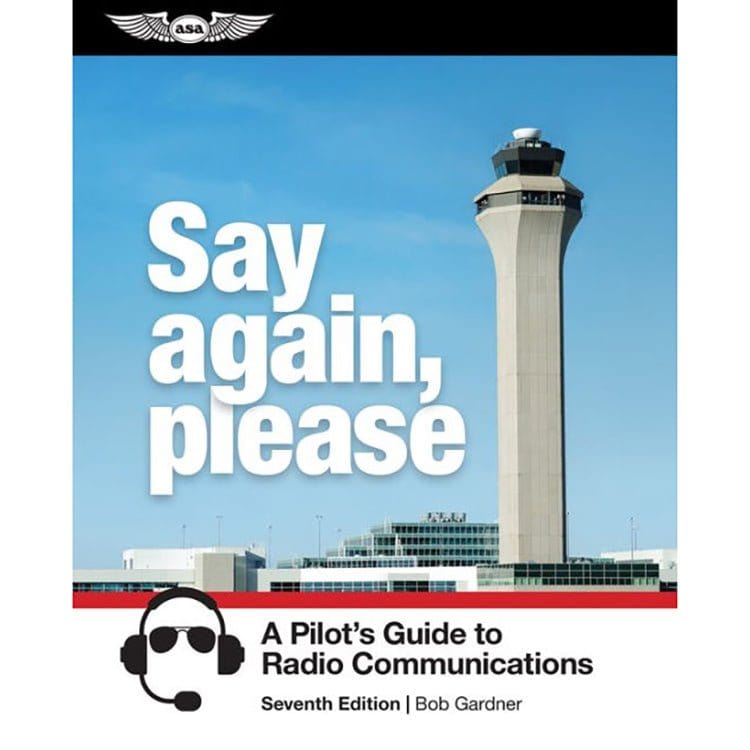 ASA Private Pilot ASA Say Again, Please: A Pilot's Guide to Radio Communications (7th Edition)